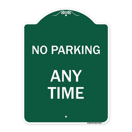 Signmission Designer Series Sign-No Parking Anytime, Green & White Aluminum Sign, 18" x 24", GW-1824-23763 A-DES-GW-1824-23763